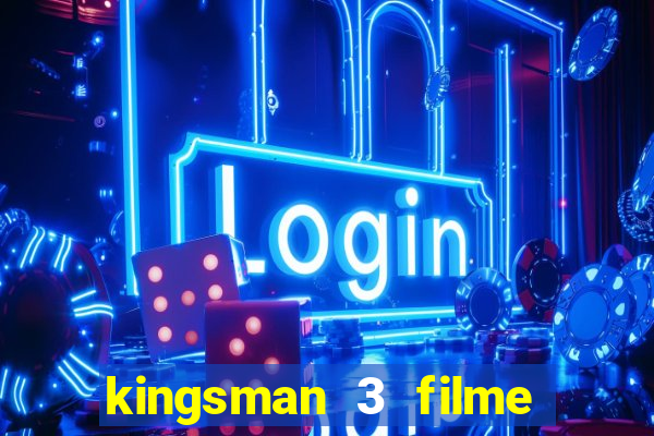 kingsman 3 filme completo dublado superflix